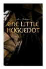 The Little Huguenot : Historical Novel: A Romance of Fontainebleau - Book