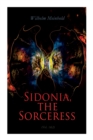 Sidonia, the Sorceress (Vol. 1&2) : A Destroyer of the Whole Reigning Ducal House of Pomerania - Book