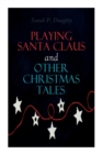 Playing Santa Claus and Other Christmas Tales : Children's Holiday Stories - Book