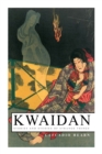 Kwaidan - Stories and Studies of Strange Things : Kwaidan - Stories and Studies of Strange Things - Book
