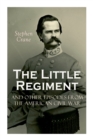 The Little Regiment and Other Episodes from the American Civil War - Book