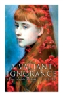 A Valiant Ignorance (Vol. 1-3) : Victorian Romance - Book