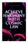 Achieve Harmony with Cosmic Law : Dynamic Thought & Within You is the Power - Book