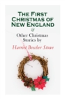 The First Christmas of New England & Other Christmas Stories by Harriet Beecher Stowe : Christmas Specials Series - Book