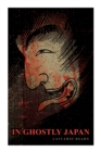 In Ghostly Japan : Horror Stories & Supernatural Tales - Book
