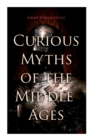 Curious Myths of the Middle Ages : Folk Tales & Legends of Medieval England - Book