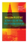 Dollars Want Me! & the Call of the Twentieth Century : Defeat the Material Desires and Burdens - Feel the Power of Positive Assertions in Your Personal and Professional Life - Book