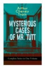 MYSTERIOUS CASES OF MR. TUTT - Complete Series in One Volume : Legal Thriller Collection: Adventures of the Celebrated Firm of Tutt & Tutt, Attorneys & Counsellors at Law - Book