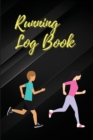 Running Log Book : Daily Run Planner, Run Workouts Journal Notebook, Record Your Results, Runners Journal 2021 - Book