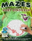 Baby Dinosaur Mazes Activity Book for Kids : Amazing And Fun Maze Activity Book for Children, Dog Themed Mazes for Kids Age 4-6, 6-8 year old Brain Games, Tricky Puzzles For Clever Kids - Book