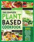The Complete Plant Based Cookbook 1001 : Quick, Easy and Delicious Vegetarian Recipes for Healthy Homemade Meals with 30 Day Diet Meal Plan - Book