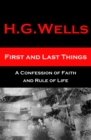 First and Last Things - A Confession of Faith and Rule of Life : The original unabridged edition, all 4 books in 1 volume - eBook
