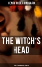 THE WITCH'S HEAD (Occult & Supernatural Thriller) : Adventure Classic - eBook