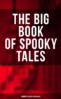 The Big Book of Spooky Tales - Horror Classics Anthology : Number 13, The Deserted House, The Man with the Pale Eyes, The Oblong Box, The Birth-Mark - eBook