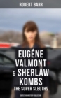 Eugene Valmont & Sherlaw Kombs: The Super Sleuths (Detective Mystery Collection) : The Siamese Twin of a Bomb-Thrower, The Ghost with the Club-Foot, Lady Alicia's Emeralds - eBook