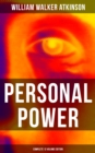 Personal Power (Complete 12 Volume Edition) : Development, Cultivation & Manifestation of Personal Powers - eBook