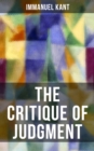 THE CRITIQUE OF JUDGMENT : Critique of the Power of Judgment - eBook