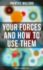 Your Forces and How to Use Them (Complete Six Volume Edition) - eBook