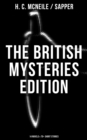 The British Mysteries Edition: 14 Novels & 70+ Short Stories : Challenge, The Island of Terror, The Female of the Species, The Horror At Staveley Grange and more - eBook