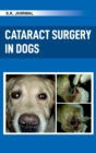 Cataract Surgery in Dogs:  A Colour Handbook - Book