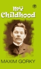 My Childhood : Autobiography of Maxim Gorky (Hardcover Library Edition) - Book