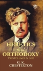 Heretics and Orthodoxy : Two Volumes in One - Book