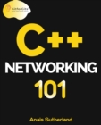 C++ Networking 101 : Unlocking Sockets, Protocols, VPNs, and Asynchronous I/O with 75+ sample programs - Book