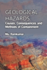 Geological Hazards: Causes,Consequences and Methods of Containments - Book