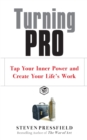 Turning Pro : Tap Your Inner Power and Create Your Life's Work - Book