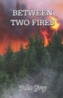 BETWEEN TWO FIRES - Book