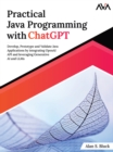 Practical Java Programming with ChatGPT : Develop, Prototype and Validate Java Applications by integrating OpenAI API and leveraging Generative AI and LLMs (English Edition) - Book