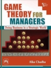 Game Theory For Managers : Doing Business in a Strategic World - Book