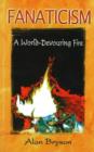Fanaticism : A World-Devouring Fire - Book