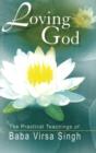 Loving God : The Practical Teachings of Baba Virsa Singh - Book