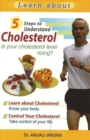 5 Steps to Understand Cholesterol : Is Your Cholesterol Level Rising? - Book