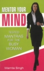 Mentor Your Mind : Tested Mantras for the Busy Woman - Book