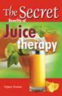 Secret Benefits of Juice Therapy - Book