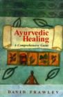 Ayurvedic Healing : A Comprehensive Guide - Book