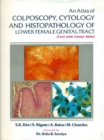 An Atlas of Colposcopy, Cytology & Histopathology of Lower Female Genital Tract : Text with Colour Atlas - Book