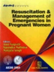Resuscitation & Management of Emergencies in Pregnant Women - Book