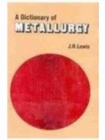 A Dictionary of Metallurgy - Book