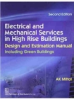 Electrical and Mechanical Services in High Rise Building : Design and Estimation Manual:Including Green Buildings - Book