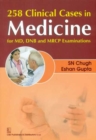 258 Clinical Cases in Medicine : For MD, DNB and MRCP Examinations - Book