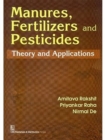 Manures, Fertilizers and Pesticides : Theory and Application - Book