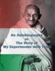 An Autobiography or The Story of My Experiments with Truth - eBook