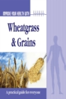 Improve Your Health With Wheatgrass and Grains - eBook