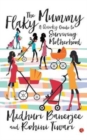 The Flaky Mummy : A Quirky Guide To Surviving Motherhood - Book