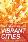 The Making Of Vibrant Cities : A Collection Of Essays Compiled By Mumbai First - Book