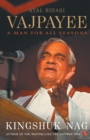 Atal Bihari Vajpayee a Man for All Seasons - Book