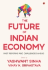 THE FUTURE OF INDIAN ECONOMY : Past Reforms and Challenges Ahead - Book
